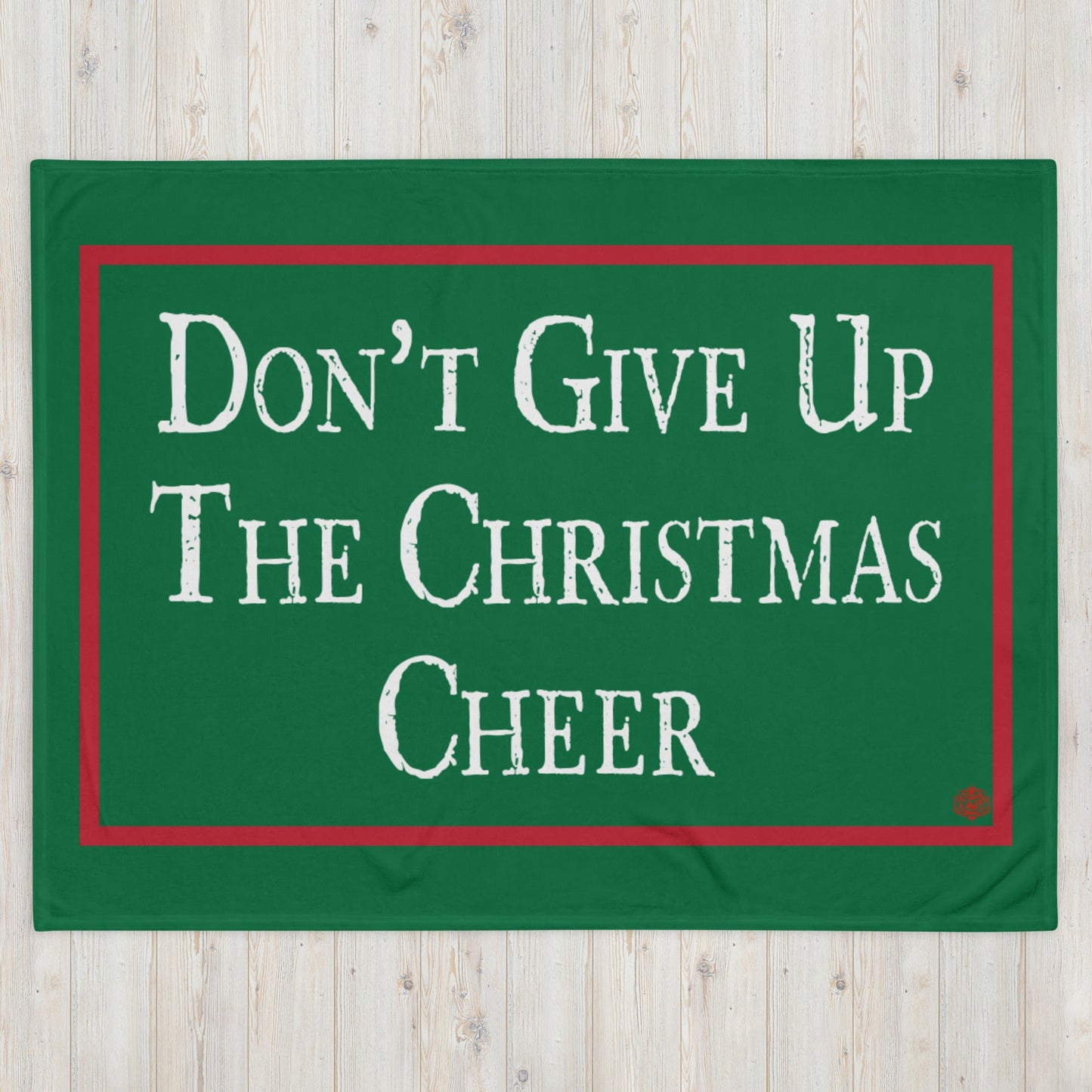 Don’t Give Up The Christmas Cheer Green Throw Blanket